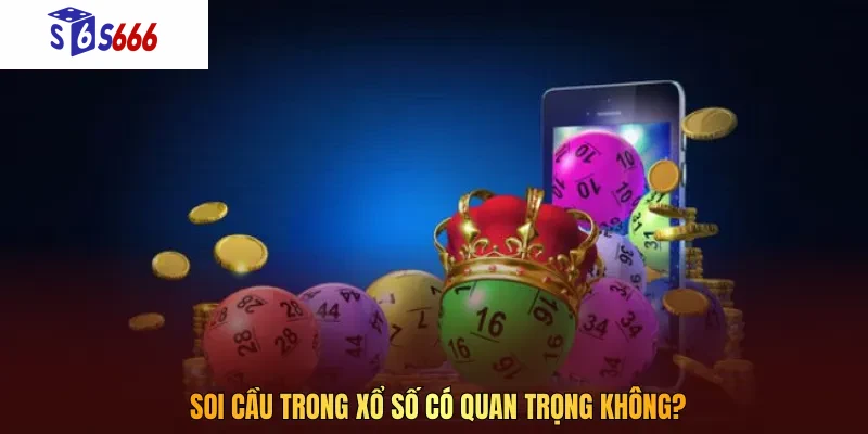 Soi cầu trong xổ số có quan trọng không?