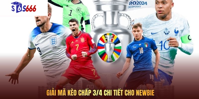 Giải mã kèo chấp 3/4 chi tiết cho newbie